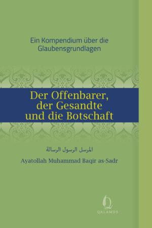 Der Offenbarer, der Gesandte und die Botschaft