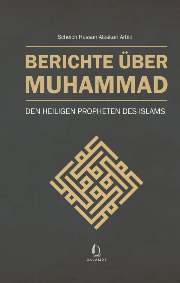 Berichte über Muhammad - Den heiligen Propheten des Islams